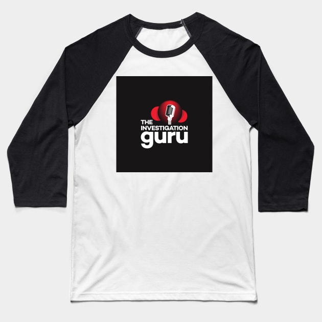 The Investigation Guru (Black) Baseball T-Shirt by The Investigation Guru Podcast